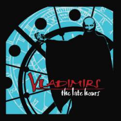 Vladimirs : The Late Hours